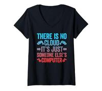 Donna There Is No Cloud It's Just Someone Else's Computer Maglietta con Collo a V
