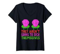 Donna They Aren't Going to Suck Themselves Funny Adult Sarcastic Maglietta con Collo a V