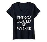 Donna Things Could Be Worse Inspirational Humor Citazione Motivazionale Maglietta con Collo a V