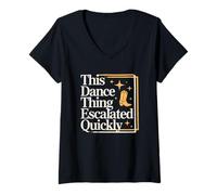 Donna This Dance Thing Escalated Rapidamente Divertente Citazione Danza Maglietta con Collo a V