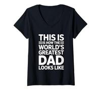 Donna This Is How The World's Greatest Dad Looks Like Maglietta con Collo a V