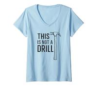 Donna This Is Not A Drill Cool Hammer Funny Tool Daddy Novelty Maglietta con Collo a V