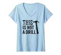 Donna This Is Not A Drill Cool Hammer Funny Tool Humor Novelty Maglietta con Collo a V