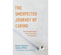 Donna Thomson Zachary White The Unexpected Journey of Caring (Tascabile)