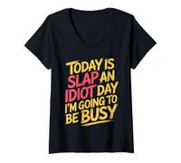 Donna Today Is Slap An Idiot Day I'm Going To Be Busy |- Maglietta con Collo a V