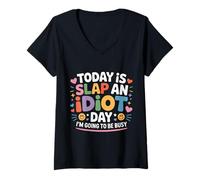 Donna Today Is Slap An Idiot Day I'm Going To Be Busy - Maglietta con Collo a V