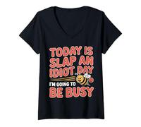 Donna Today Is Slap An Idiot Day I'm Going To Be Busy |- Maglietta con Collo a V