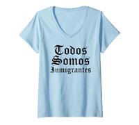 Donna Todos Somos Inmigrantes La Migra Latino Messico Raza Chicano Maglietta con Collo a V