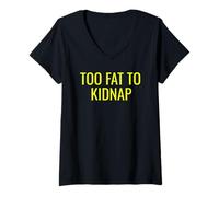 Donna Too Fat To Kidnap Funny Tee for Bold Confident Snack Lovers Maglietta con Collo a V