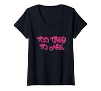 Donna Too Tired To Care Honest Attitude Quote Maglietta con Collo a V