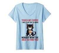 Donna Touch My Coffee Angry Cat Warning Atteggiamento Gatto caffeinato Maglietta con Collo a V