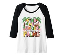 Donna Trovami sotto Le Palme Cool Tropical Retro Beach Vacation Maglia con Maniche Raglan
