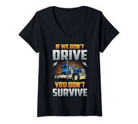 Donna Truck Driver If We Don't Drive You Don't Survive Trucker Maglietta con Collo a V
