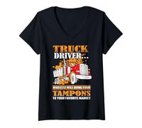Donna Truck Driver Who Else Will Bring Your Tampons Funny Trucker Maglietta con Collo a V