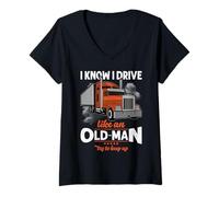 Donna Trucker I Know I Drive Like An Old Man Truck Driver Maglietta con Collo a V