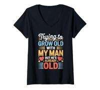 Donna Trying To Grow Old with My Man But He's Already Old - Maglietta con Collo a V