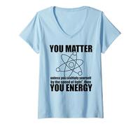 Donna TU Importa a Meno Che Non Ti moltiplichi ENERGIA Science Meme Maglietta con Collo a V