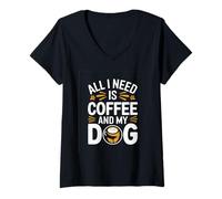 Donna Tutto ciò di cui ho bisogno è caffè e il mio cane Maglietta con Collo a V