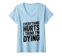 Donna Tutto Fa Male Penso di Morire Dichiarazione Umoristica Maglietta con Collo a V