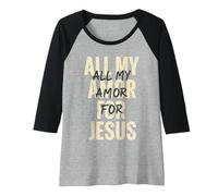 Donna Tutto Il Mio Amor per Gesù Amore Fede Religioso Maglia con Maniche Raglan