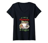 Donna Tutto Quello Che Voglio per Natale è più caffè - Natale Maglietta con Collo a V