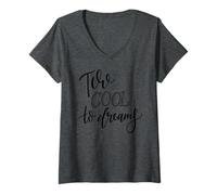 Donna Two Cool to Dream Citazione Motivazionale per Dreamers Maglietta con Collo a V