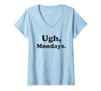 Donna Ugh Mondays Employees Staff Workers Students Funny Sarcastic Maglietta con Collo a V