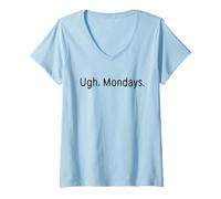 Donna Ugh Mondays Employees Staff Workers Students Funny Sarcastic Maglietta con Collo a V