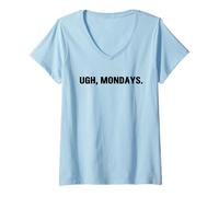 Donna Ugh Mondays Employees Staff Workers Students Funny Sarcastic Maglietta con Collo a V