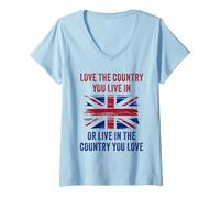 Donna UK Patriot Humor - Love The Country You Live in Funny Quote Maglietta con Collo a V