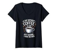 Donna Un Giorno Senza caffè è Come... Solo Bambino, Non ne Ho Idea Maglietta con Collo a V