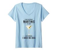 Donna Un Giorno Senza Martini è Come scherzare, Non ne Ho Idea Maglietta con Collo a V