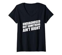 Donna Undiagnosed But Something Ain't Right Maglietta con Collo a V