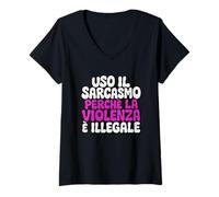 Donna Uso il sarcasmo perché la violenza è illegale divertente Maglietta con Collo a V