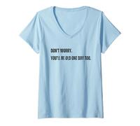 Donna Vintage divertente Don't Worry You'll Be Old One Day Too Maglietta con Collo a V