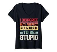 Donna Vintage Non sono d'accordo ma rispetto il tuo diritto di essere stupido Maglietta con Collo a V
