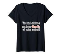 Donna Voi mi odiate ma io per dispetto vi amo tutti! Asociale Maglietta con Collo a V
