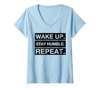 Donna Wake Up Stay Humble Repeat (Dichiarazione positiva) Maglietta con Collo a V