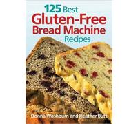 Donna Washburn Heather But 125 Best Gluten Free Bread Machine Recipe (Tascabile)