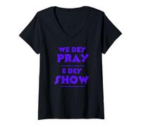 Donna We Dey Pray E Dey Show NSPPD Altare di Preghiera mattutina Maglietta con Collo a V