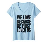 Donna We Love Because He First Loved US 1 Giovanni 4:19 Versetto della Bibbia Maglietta con Collo a V