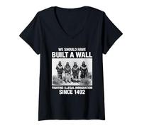 Donna We Should Have Built A Wall Illegal Immigration Since 1492 Maglietta con Collo a V