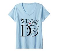 Donna We Still Do 30 Years Funny Couple 30th Wedding Anniversary Maglietta con Collo a V