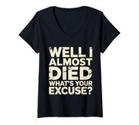 Donna Well I Almost Died What's Your Excuse Brivido Sarcasmo - Maglietta con Collo a V
