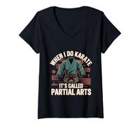 Donna When I Do Karate It's Called Partial Arts Amputazione -- Maglietta con Collo a V