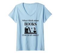 Donna When I Think About Books I Touch My Shelf Book Lover Bookish Maglietta con Collo a V