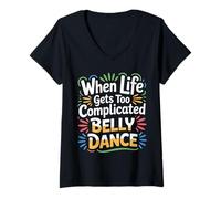 Donna When Life Gets Too Complicated Belly Dance |- Maglietta con Collo a V