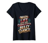 Donna When Life Gets Too Complicated Belly Dance - Maglietta con Collo a V