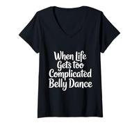 Donna When Life Gets Too Complicated Belly Dance |- Maglietta con Collo a V