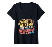 Donna When The W nds There Will Be No Weekends - Maglietta con Collo a V